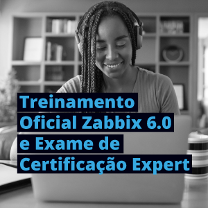 Treinamento oficial zabbix 6.0 e exame de certificação expert